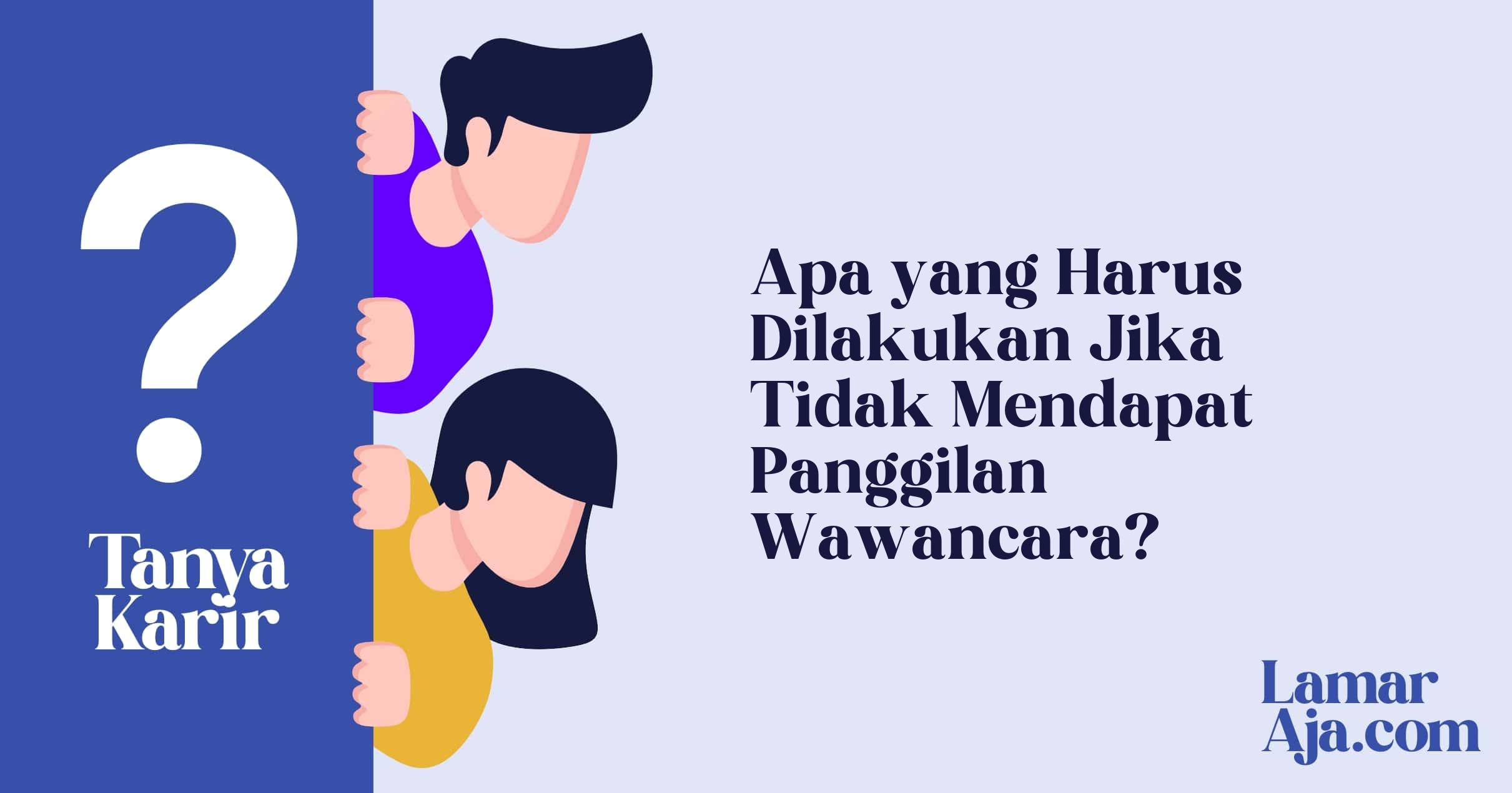 Apa yang Harus Dilakukan Jika Tidak Mendapat Panggilan Wawancara?